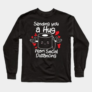 Coronavirus Pandemic Sending You a Hug From Social Distancing Long Sleeve T-Shirt